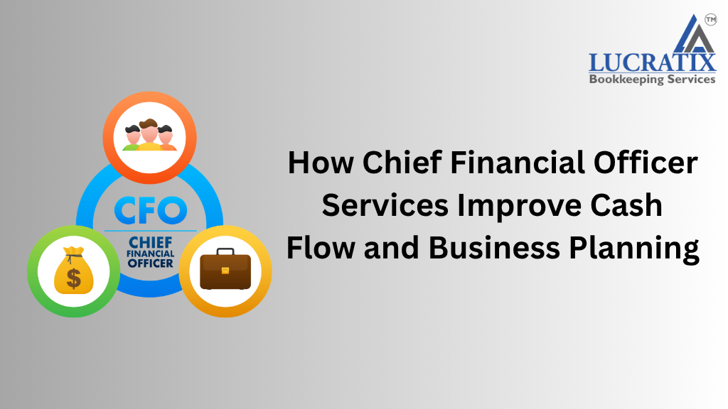 How Chief Financial Officer Services Improve Cash Flow and Business Planning