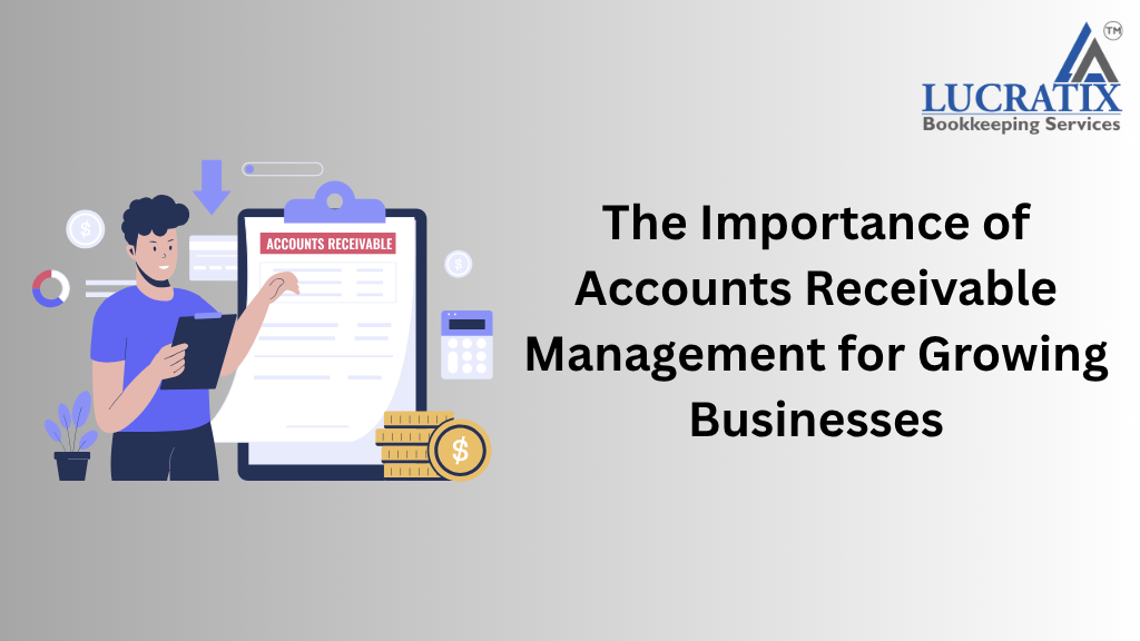 The Importance of Accounts Receivable Management for Growing Businesses